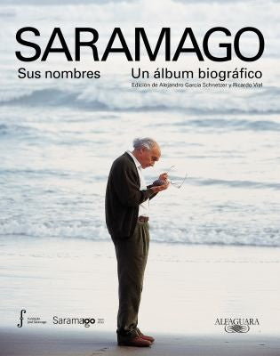 Saramago. Sus nombre / Saramago. His Names: Un album biográfico [Paperback] Schnetzer, Alejandro Garcia and Viel, Ricardo