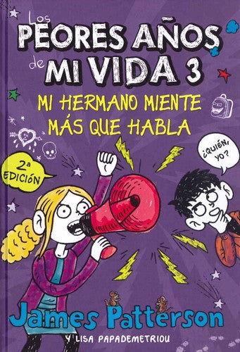 Los peores años de mi vida 3: mi hermano miente más que habla [Hardcover] James Patterson ; Lisa Papademetriou ; Neil Swaab (il.)