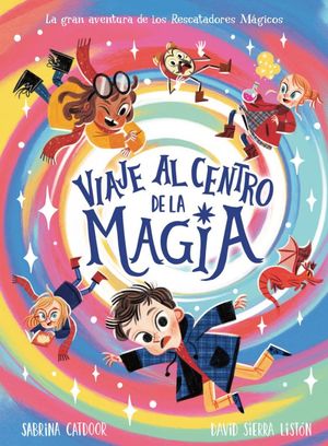 La gran aventura de los rescatadores mágicos. Viaje al centro de la magia