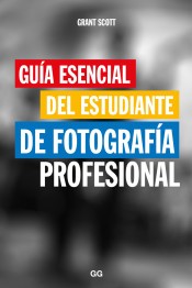 Guía esencial del estudiante de fotografía profesional [Paperback] Grant, Scott