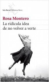 La ridícula idea de no volver a verte [Paperback] Montero, Rosa
