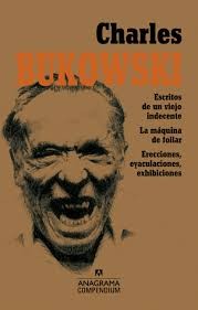 Escritos de un viejo indecente. La máquina de follar. Erecciones, eyaculaciones, exhibiciones [Paperback] Bukowski, Charles