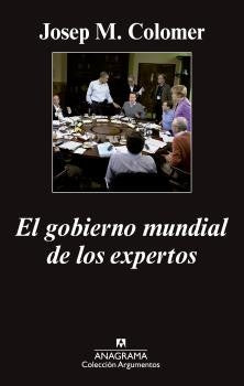 El gobierno mundial de los expertos [Paperback] Colomer, Josep Maria