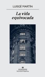 La vida equivocada [Paperback] Martín, Luisgé