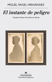El instante de peligro [Paperback] Hernández, Miguel Ángel