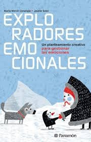 Exploradores emocionales: Un planteamiento para gestionar las emociones [Hardcover] Conangle, Maria Mercé; Soler, Jaume and Valdivia, Paloma