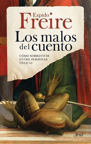 Los malos del cuento. Cómo sobrevivir entre personas tóxicas