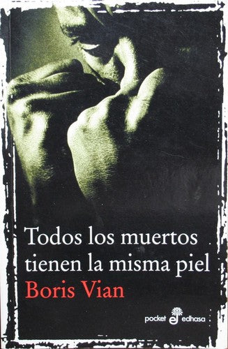 Todos los muertos tienen la misma piel [Paperback] Vian, Boris