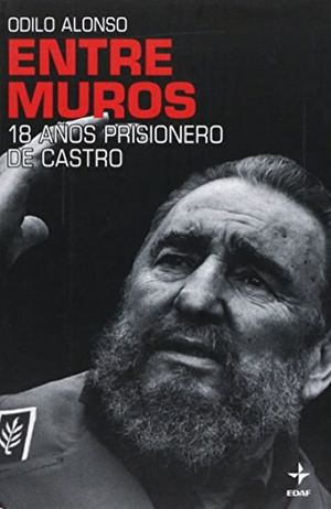 Entre Muros. 18 Años Prisionero De Castro