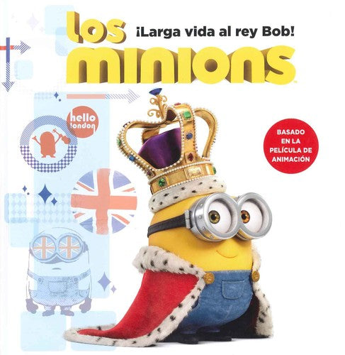 Los Minions. ¡Larga Vida al Rey Bob!