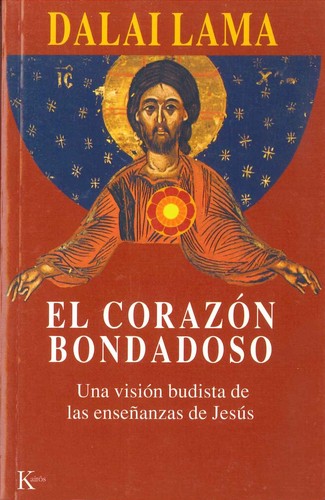El Corazón Bondadoso (Portada Puede Variar): Una visión budista de las enseñanzas de Jesús [Paperback] Dalai Lama
