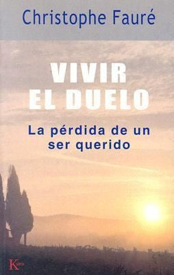 Vivir el duelo: La pérdida de un ser querido [Paperback] Christophe Fauré