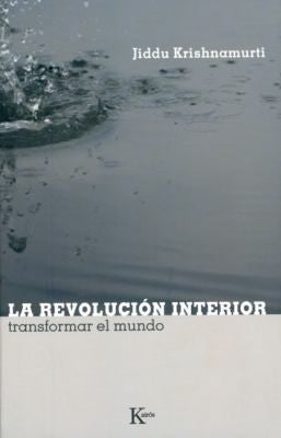 La revolución interior: Transformar el mundo [Paperback] Jiddu Krishnamurti