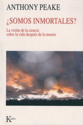 ¿Somos inmortales?: La Visión de la Ciencia Sobre La Vida Después de la Muerte [Paperback] Anthony Peake