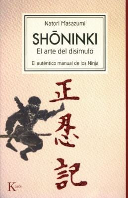 Shoninki: El Arte del Disimulo: El Auténtico Manual de Los Ninja [Paperback] Masazumi, Natori