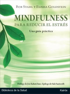 Mindfulness para reducir el estrés (Incluye CD) (Portada puede variar): Una guía práctica [Paperback] Bob Stahl; Elisha Golsdtein; Jon Kabat-Zinn and Saki Santorelli