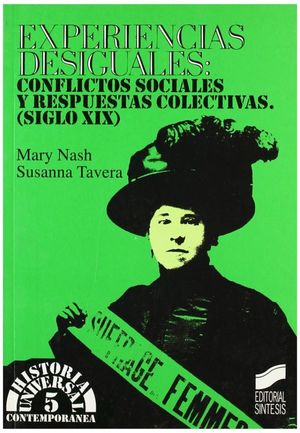 Experiencias Desiguales. Conflictos Sociales Y Respuestas Colectivas En El Siglo XIX