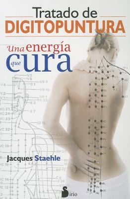 Tratado de digitopuntura: Una Energia Que Cura [Paperback] Jacques Staehle
