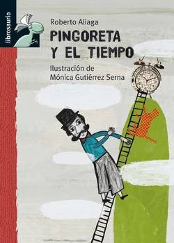 Pingoreta y el tiempo / Pingoreta and the time [Hardcover] Aliaga, Roberto and Gutierrez Serna, Monica