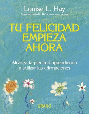 FELICIDAD EMPIEZA AHORA, TU