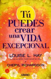 PUEDES CREAR UNA VIDA EXCEPCIONAL, TU