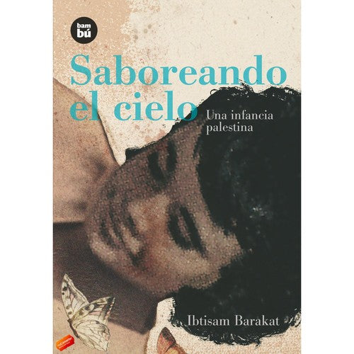 Saboreando el cielo: Una Infancia Palestina [Paperback] Barakat, Ibtisam and Peral Santamaría, Arturo