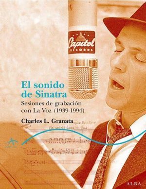 El Sonido De Sinatra. Sesiones De Grabacion Con La Voz (1939-1994)
