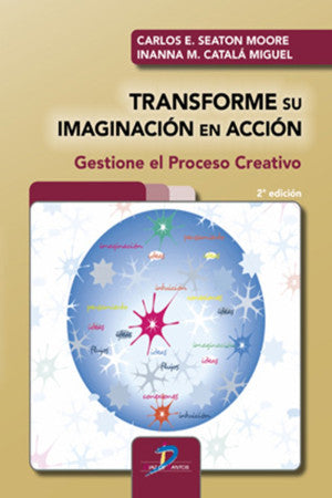 Transforme su imaginación en acción. Gestione el proceso creativo / 2 ed.