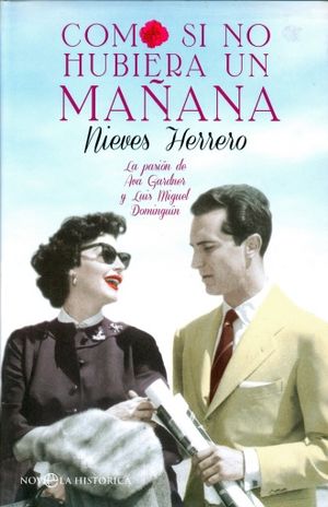 Como si no hubiera un mañana. La pasión de Ana Gardner y Luis Miguel Dominguín