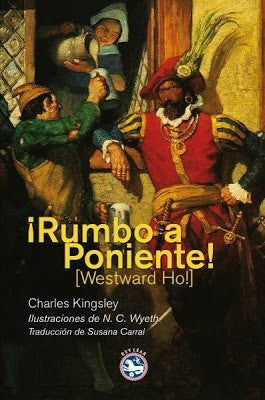 Rumbo a Poniente [Hardcover] Kingsley, Charles; Wyeth, Newell Convers and Carral Martínez, Susana