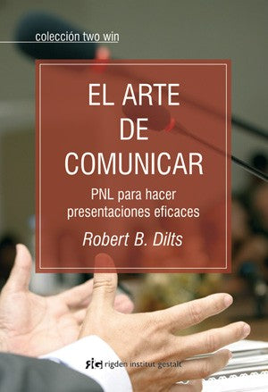 El arte de comunicar [Paperback] Dilts, Robert