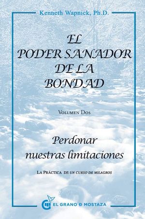 El poder sanador de la bondad. Perdonar nuestras limitaciones