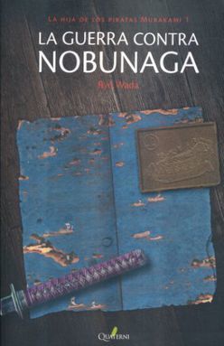 La guerra contra Nobunaga / La hija de los pirata Murakami 1
