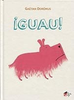 ¡Guau! [Hardcover] Dorémus, Gaëtan; Pittau, Francesco