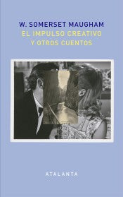 El impulso creativo y otros cuentos [Paperback] Somerset Maugham, William