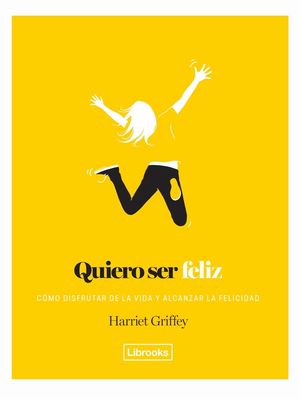 Quiero ser feliz. Cómo disfrutar de la vida y alcanzar la felicidad / pd.