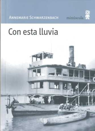 Con esta lluvia [Paperback] Schwarzenbach, Annemarie and Najmías, Daniel