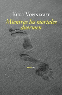 Mientras los mortales duermen [Paperback] Vonnegut, Kurt and Jesús Gómez Gutiérrez
