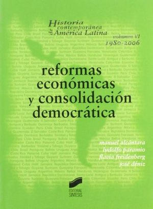 Reformas Economicas Y Consolidacion Democratica. Historia Contemporanea De America Latina / Vol. VI 1980-2006