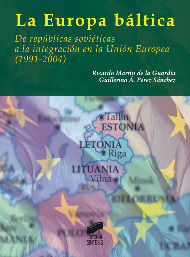 La Europa Baltica. De Republicas Sovieticas A La Integracion En La Union Europea (1991-2004)
