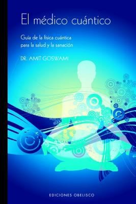 El Medico Cuantico [Paperback] Amit Goswami