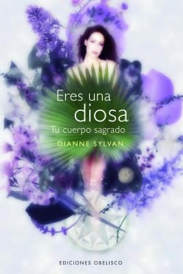 Eres Una Diosa Tu Cuerpo Sagrado [Paperback] Dianne Sylvan