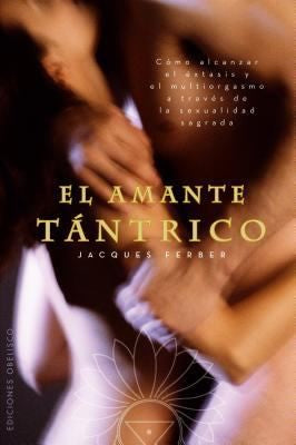 El Amante Tantrico [Paperback] Jacques Ferber; Lucas, Jacques and Ortolan, Marisa