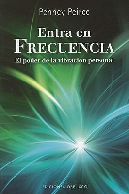 Entra En Frecuencia El Poder De La Vibracion Personal [Paperback] Penney Peirce