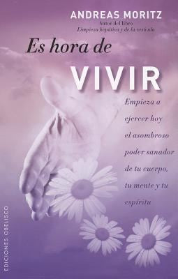 Es Hora De Vivir [Paperback] Andreas Moritz