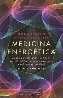 Medicina energética (Portada puede variar): Manual para conseguir el equilibrio energético del cuerpo para una excelente salud, alegría y vitalidad [Paperback] Donna Eden; David Feinstein and Caroline Myss