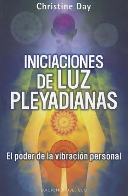 Iniciaciones De Luz Pleyadianas [Paperback] Christine Day