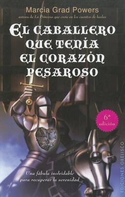 El Caballero Que Tenia el Corazon Pesaroso [Paperback] Powers, Marcia Grad