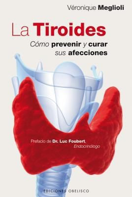 La Tiroides: Como Prevenir y Curar Sus Afecciones [Paperback] Veronique Meglioli