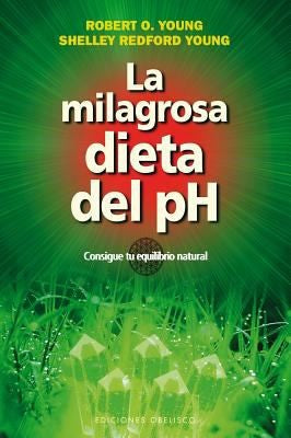 La Milagrosa Dieta Del Ph [Paperback] Robert O. Young